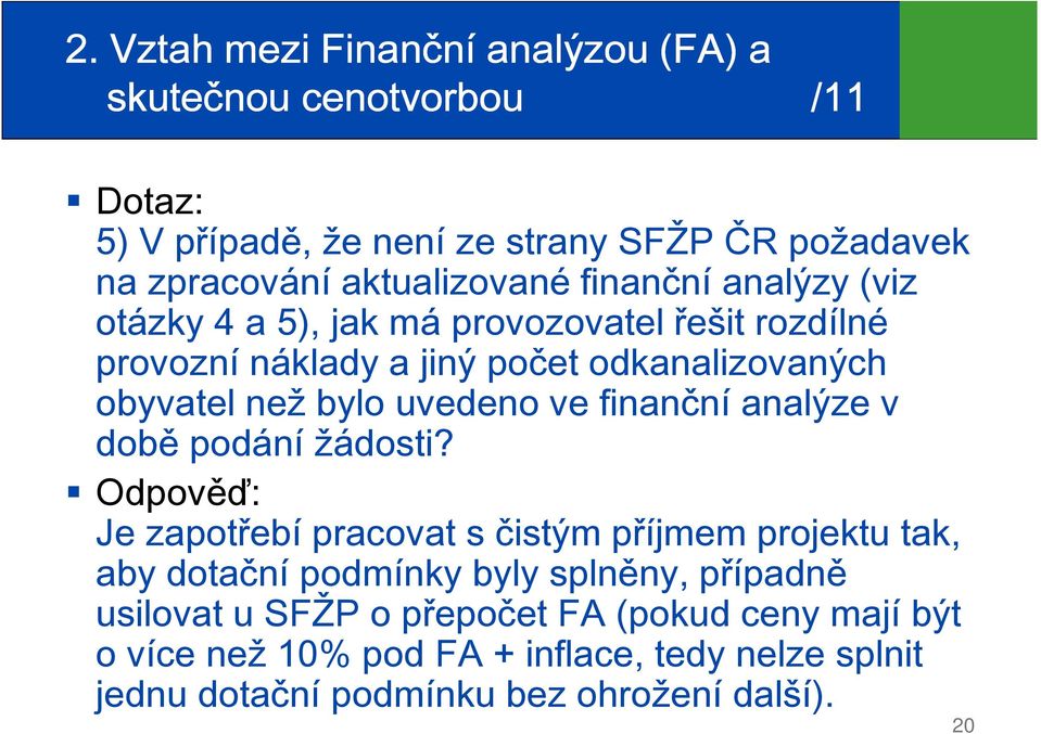 bylo uvedeno ve finanční analýze v době podání žádosti?