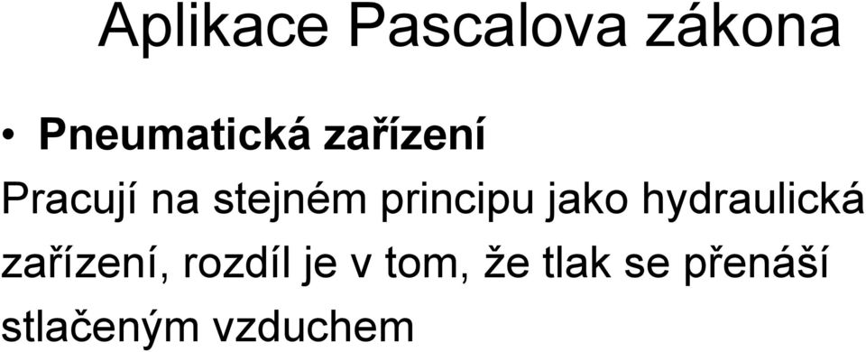 jako hydraulická zařízení, rozdíl je v