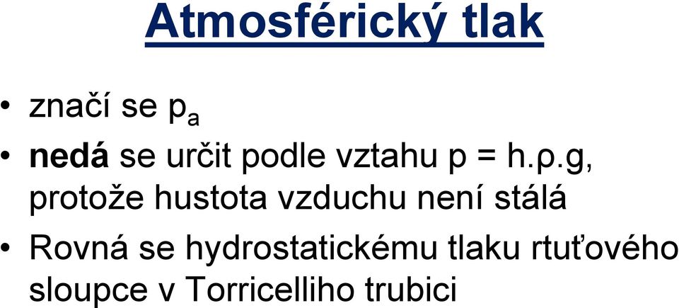 g, protože hustota vzduchu není stálá Rovná