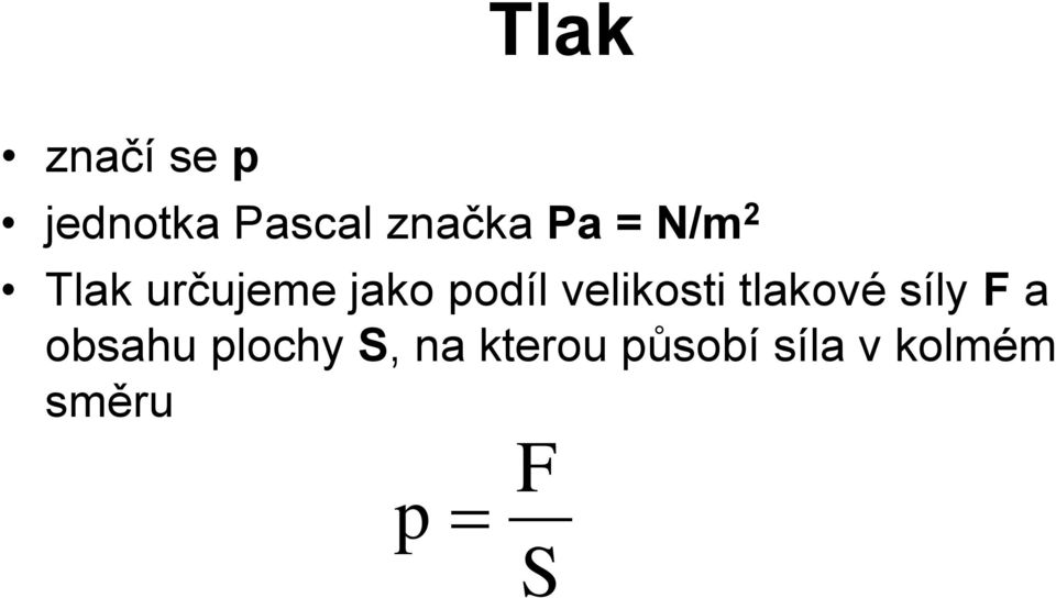 velikosti tlakové síly F a obsahu plochy