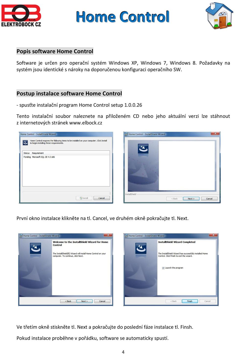 Postup instalace software Home Control - spusťte instalační program Home Control setup 1.0.