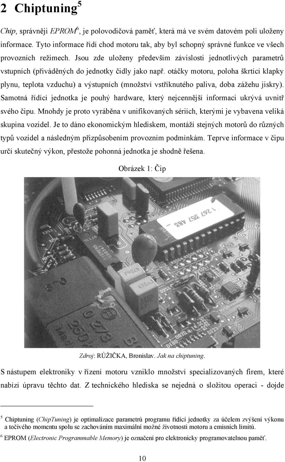 Jsou zde uloţeny především závislosti jednotlivých parametrů vstupních (přiváděných do jednotky čidly jako např.