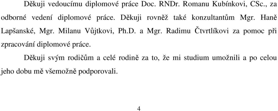 Haně Lapšanské, Mgr. Milanu Vůjtkovi, Ph.D. a Mgr.