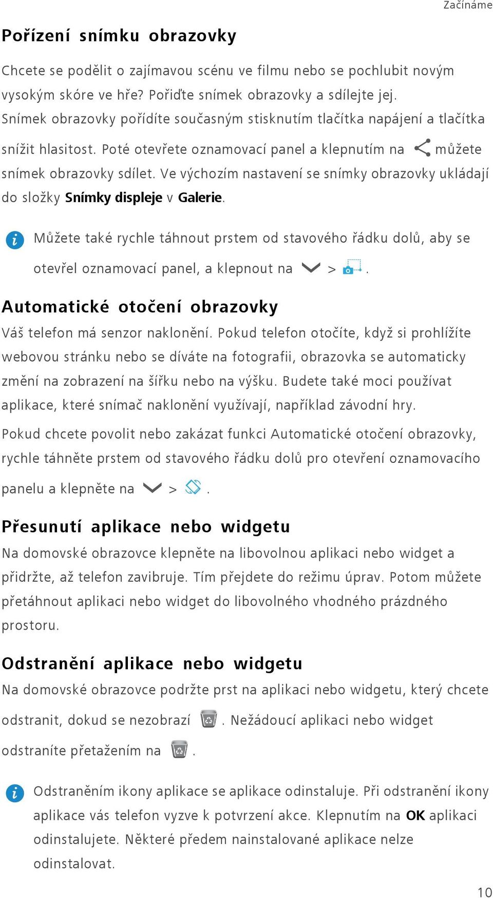 Ve výchozím nastavení se snímky obrazovky ukládají do složky Snímky displeje v Galerie. Můžete také rychle táhnout prstem od stavového řádku dolů, aby se otevřel oznamovací panel, a klepnout na >.