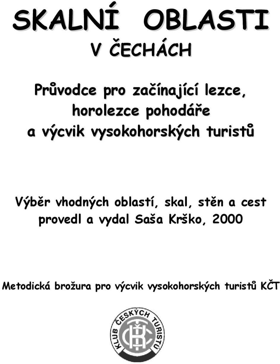 vhodných oblastí, skal, stěn a cest provedl a vydal Saša