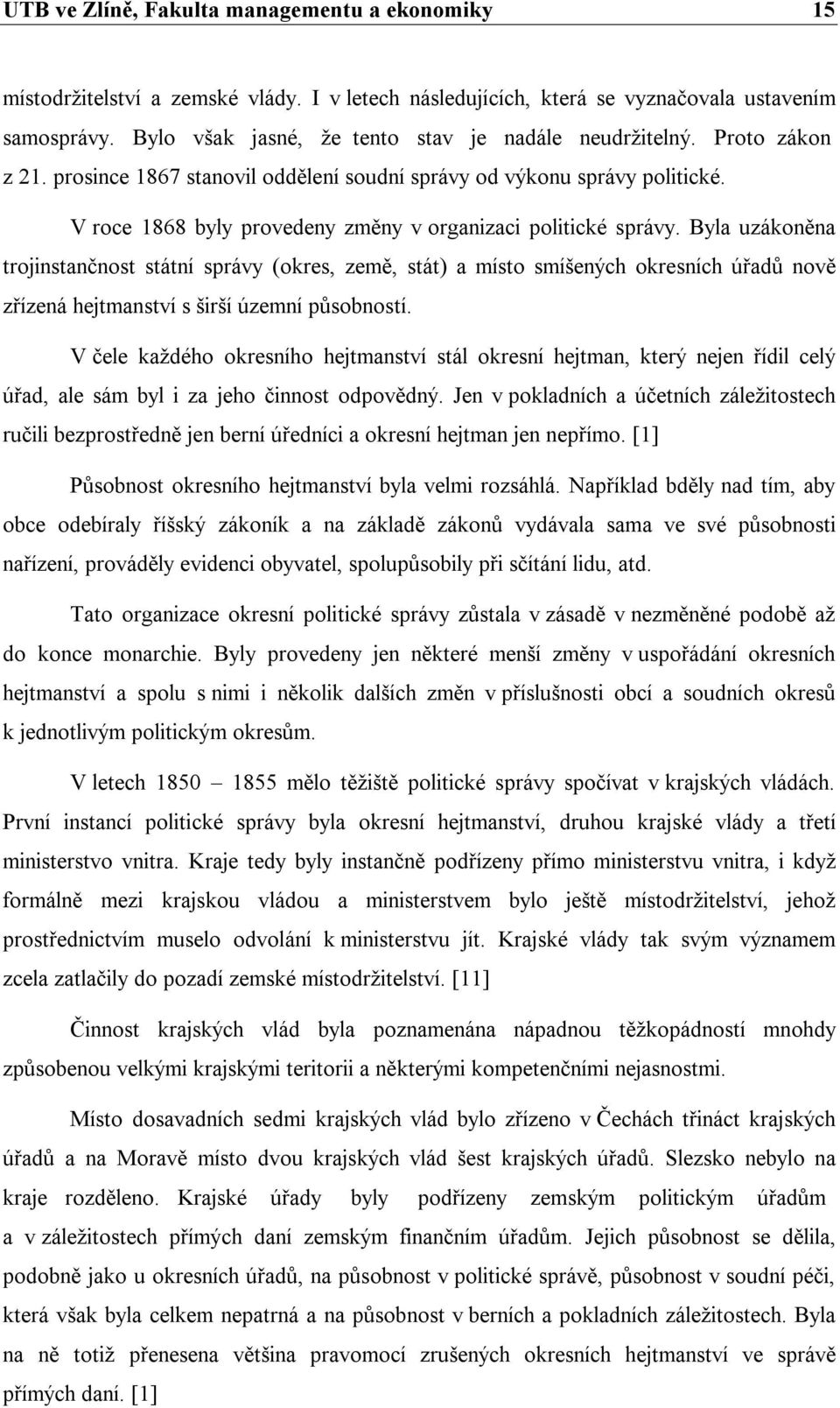 V roce 1868 byly provedeny změny v organizaci politické správy.