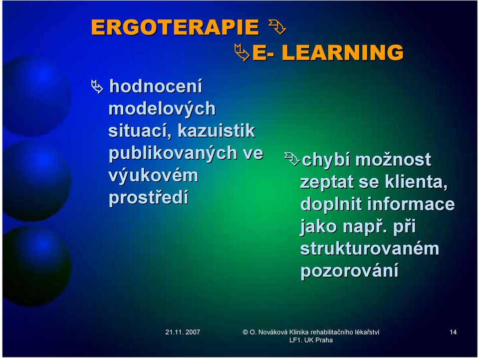 výukovém zeptat se klienta, prostřed edí doplnit