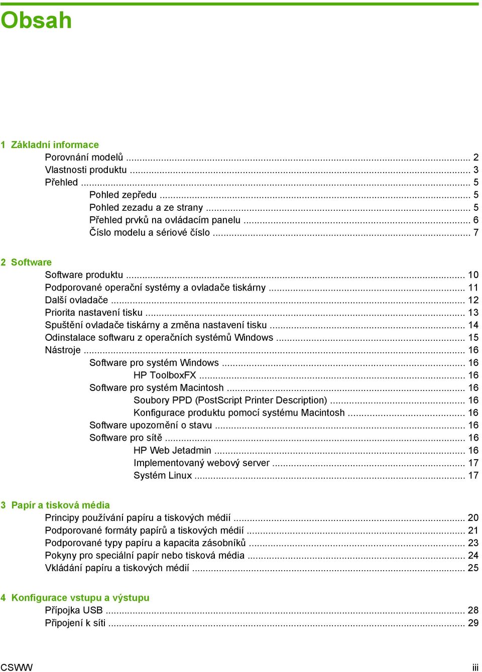 .. 13 Spuštění ovladače tiskárny a změna nastavení tisku... 14 Odinstalace softwaru z operačních systémů Windows... 15 Nástroje... 16 Software pro systém Windows... 16 HP ToolboxFX.