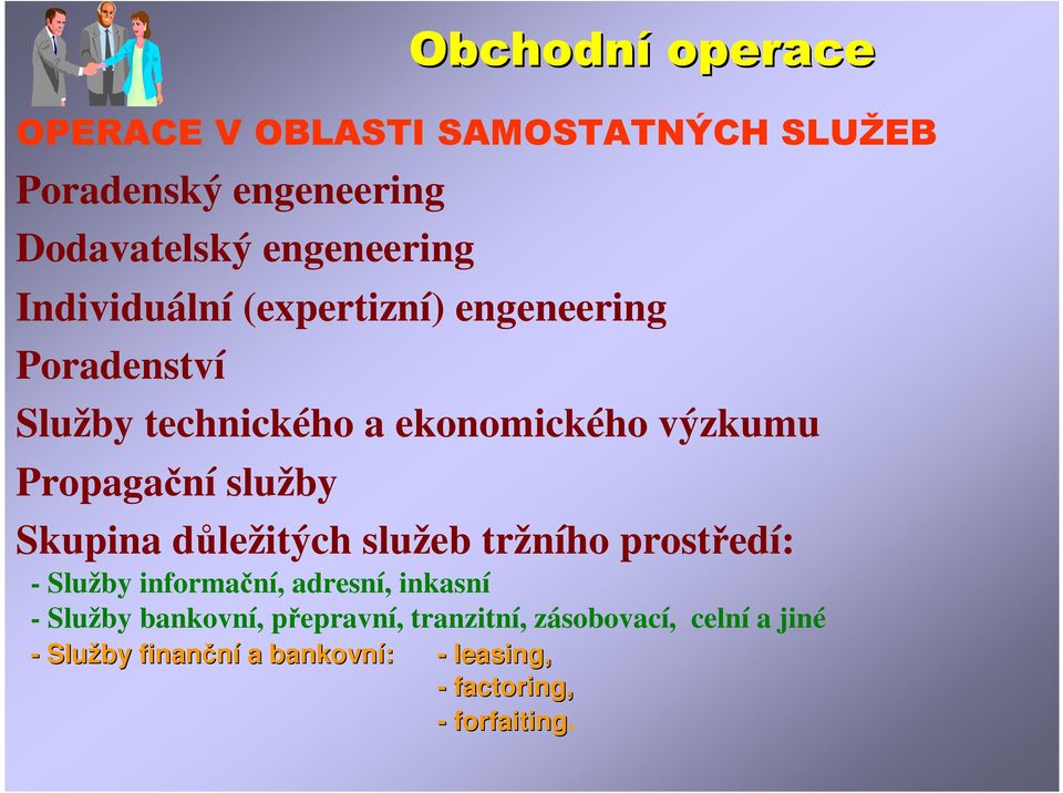 služby Skupina důležitých služeb tržního prostředí: - Služby informační, adresní, inkasní - Služby