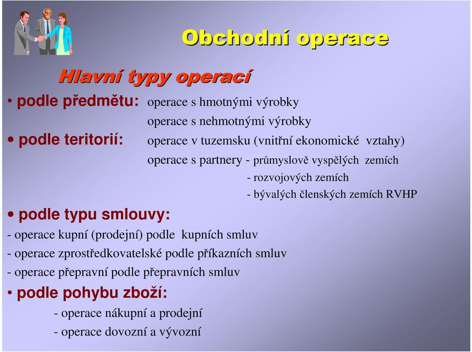 partnery - průmyslově vyspělých zemích - operace zprostředkovatelské podle příkazních smluv - operace přepravní podle