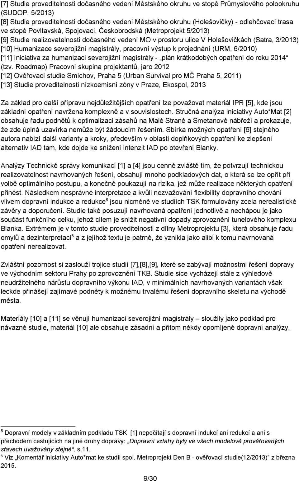 magistrály, pracovní výstup k projednání (URM, 6/2010) [11] Iniciativa za humanizaci severojižní magistrály - plán krátkodobých opatření do roku 2014 (tzv.