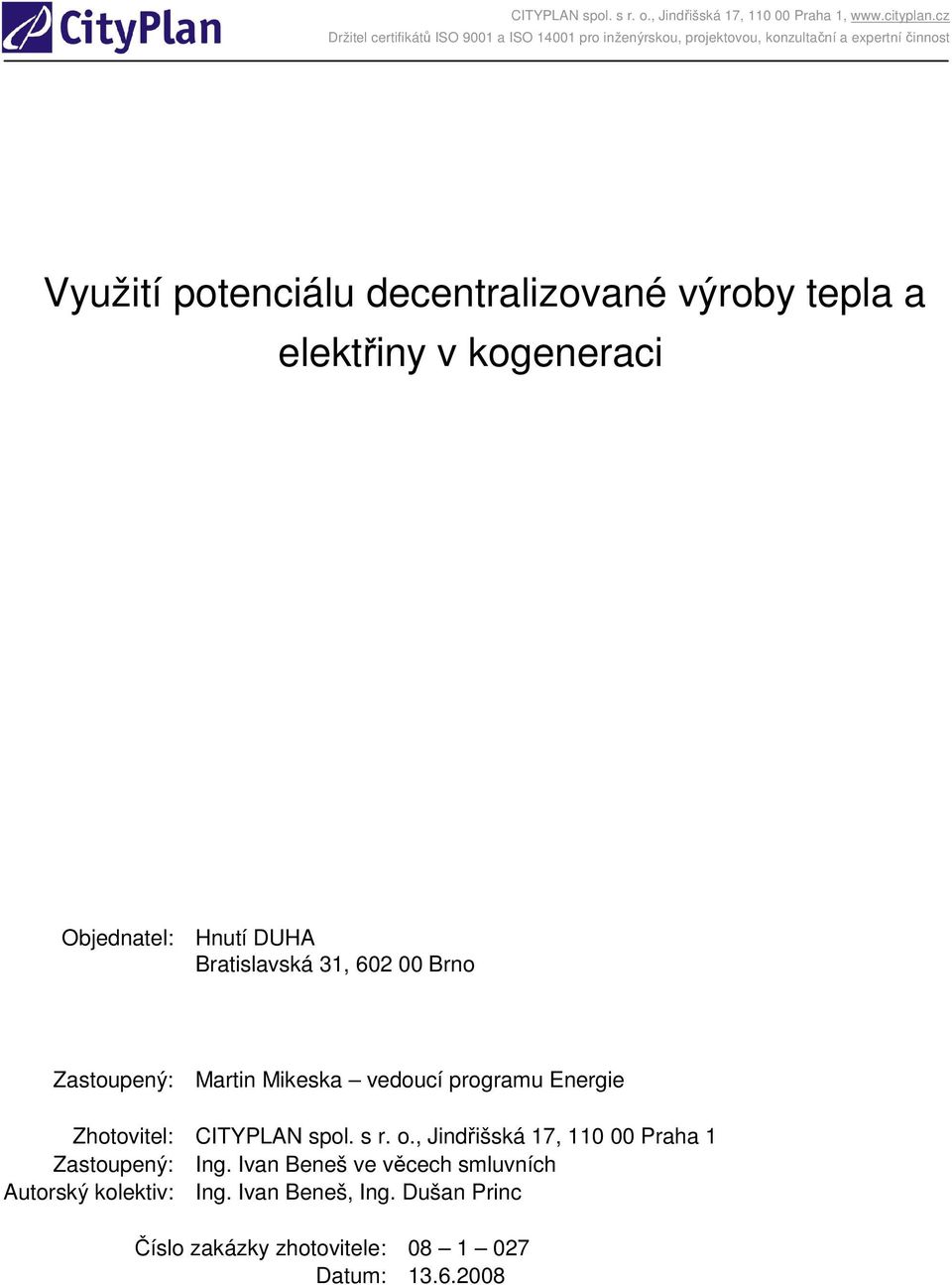 CITYPLAN spol. s r. o., Jindišská 17, 110 00 Praha 1 Zastoupený: Ing.