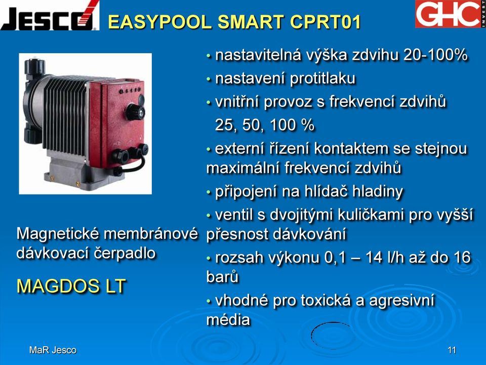 se stejnou maximální frekvencí zdvihů připojení na hlídač hladiny ventil s dvojitými kuličkami pro