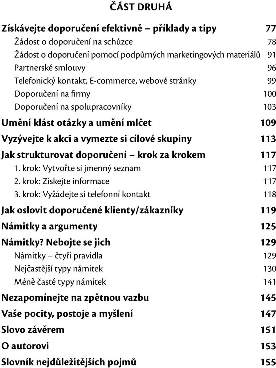 doporučení krok za krokem 117 1. krok: Vytvořte si jmenný seznam 117 2. krok: Získejte informace 117 3.