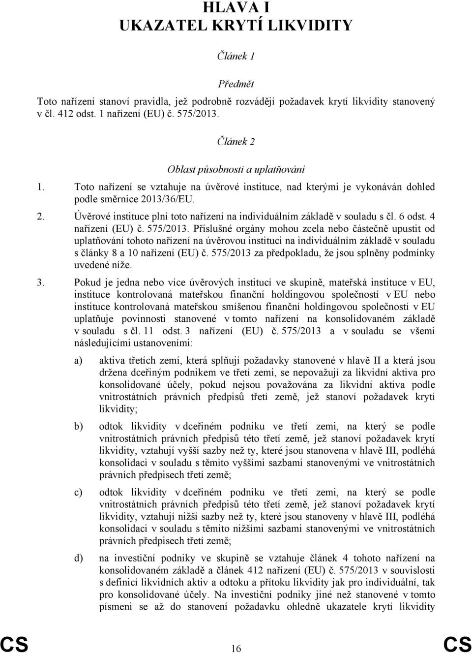 6 odst. 4 nařízení (EU) č. 575/2013.