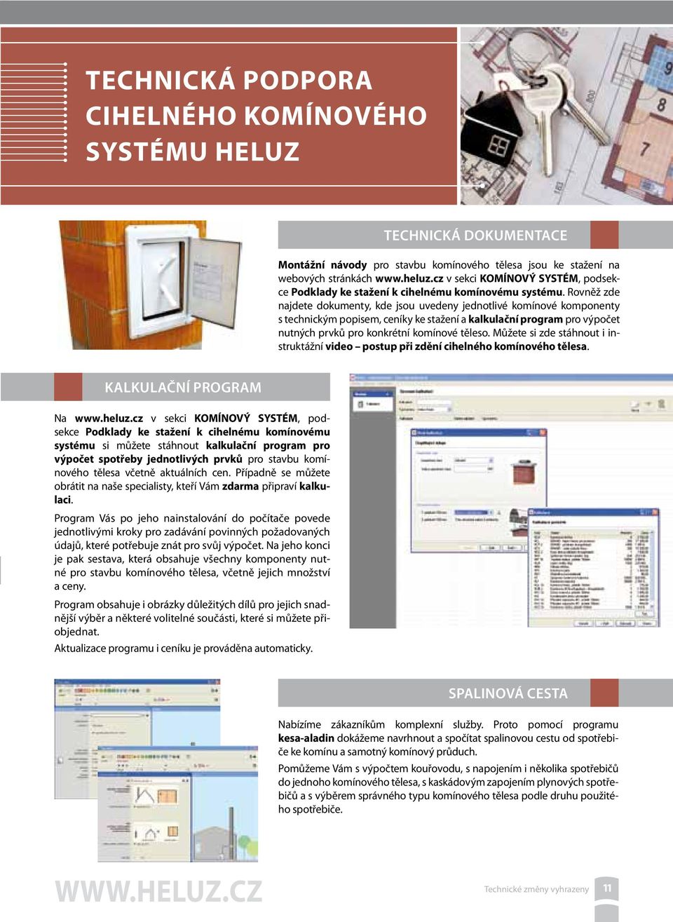 Můžete si zde stáhnout i instruktážní video postup při zdění cihelného komínového tělesa. kalkulační program Na www.heluz.