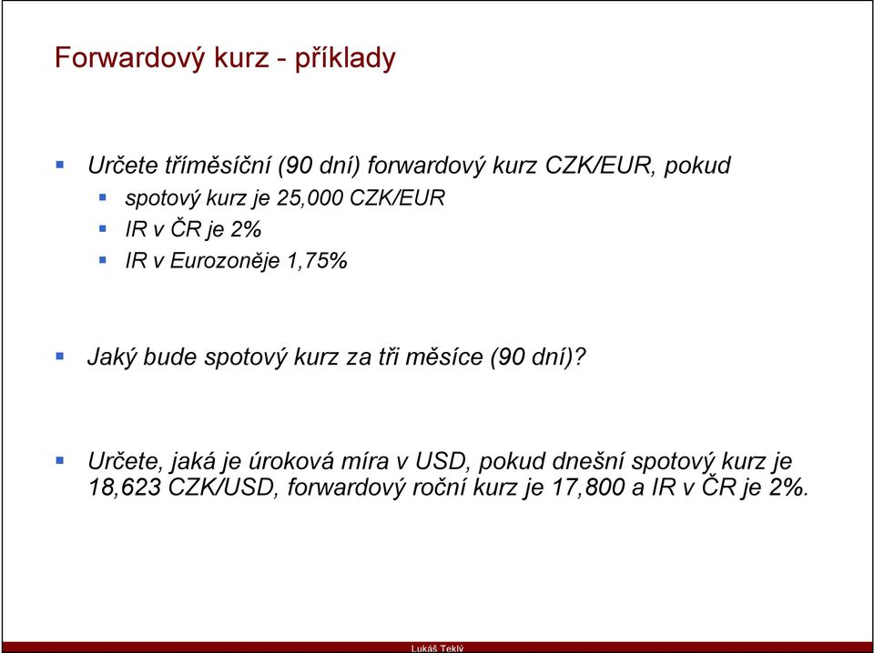 bude spotový kurz za tři měsíce (90 dní)?