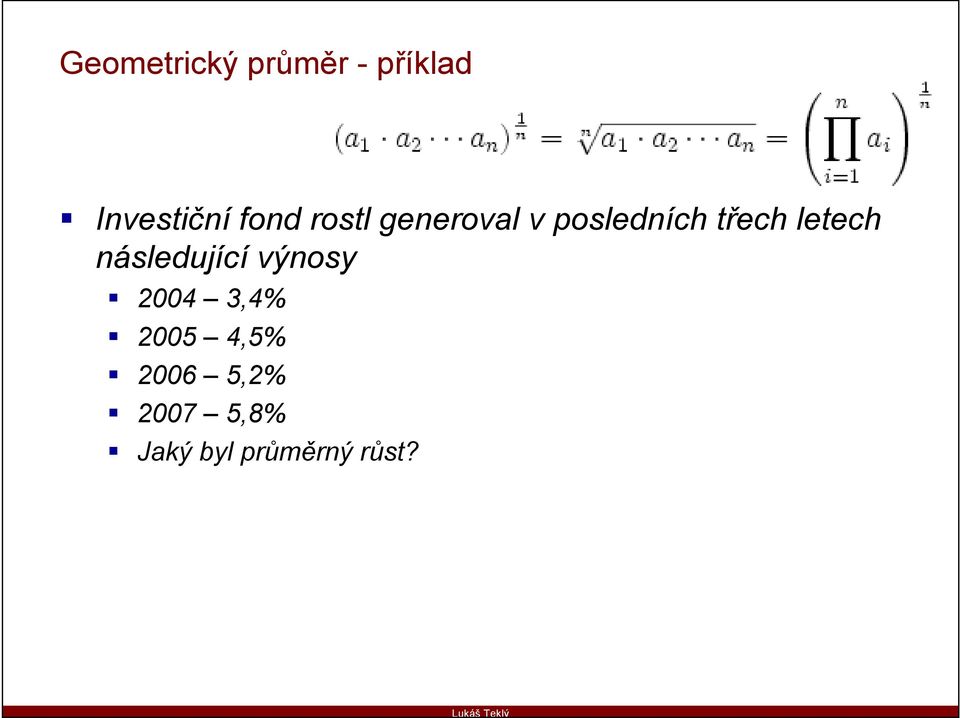 letech následující výnosy 2004 3,4% 2005