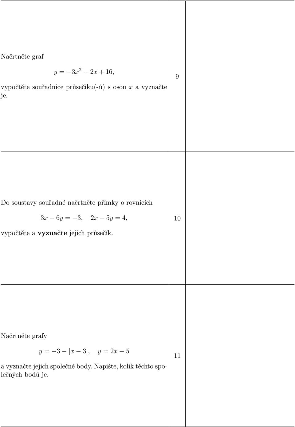 9 Do soustavy souřadné načrtněte přímky o rovnicích 3x 6y= 3, 2x 5y=4, 0