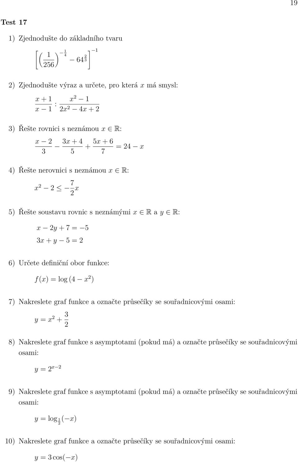 f(x) = log ( x ) 7) Nakreslete graf funkce a označte průsečíky se souřadnicovými y = x +