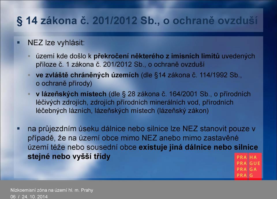 , o přírodních léčivých zdrojích, zdrojích přírodních minerálních vod, přírodních léčebných lázních, lázeňských místech (lázeňský zákon) na průjezdním úseku dálnice nebo