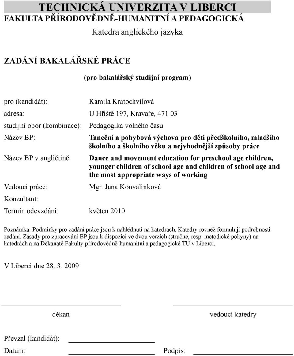 výchova pro děti předškolního, mladšího školního a školního věku a nejvhodnější způsoby práce Dance and movement education for preschool age children, younger children of school age and children of