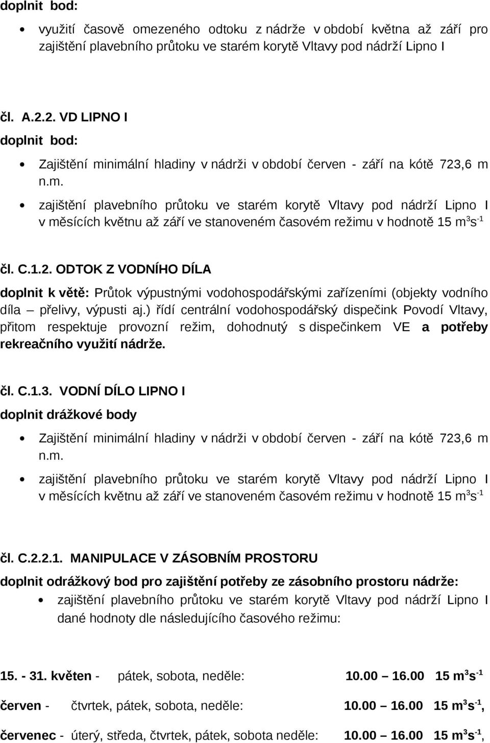 C.1.2. ODTOK Z VODNÍHO DÍLA doplnit k větě: Průtok výpustnými vodohospodářskými zařízeními (objekty vodního díla přelivy, výpusti aj.