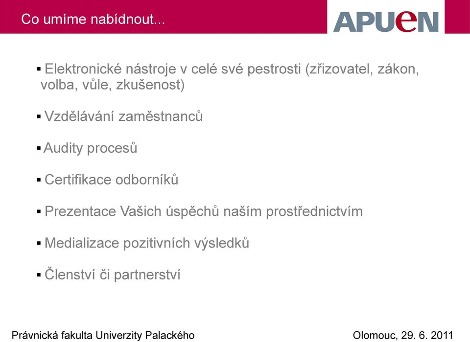 volba, vůle, zkušenost) Vzdělávání zaměstnanců Audity procesů