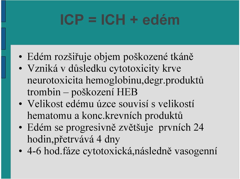 produktů trombin poškození HEB Velikost edému úzce souvisí s velikostí hematomu a