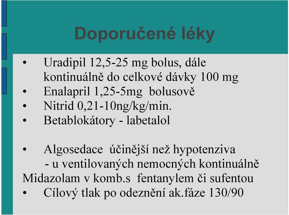 Betablokátory - labetalol Algosedace účinější než hypotenziva - u ventilovaných