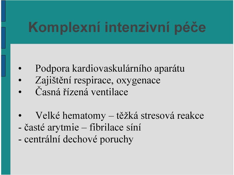 ventilace Velké hematomy těžká stresová reakce -