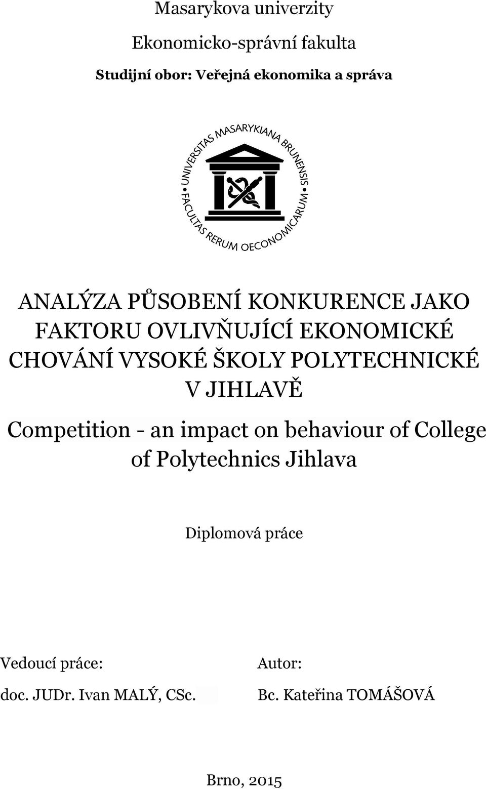 POLYTECHNICKÉ V JIHLAVĚ Competition - an impact on behaviour of College of Polytechnics