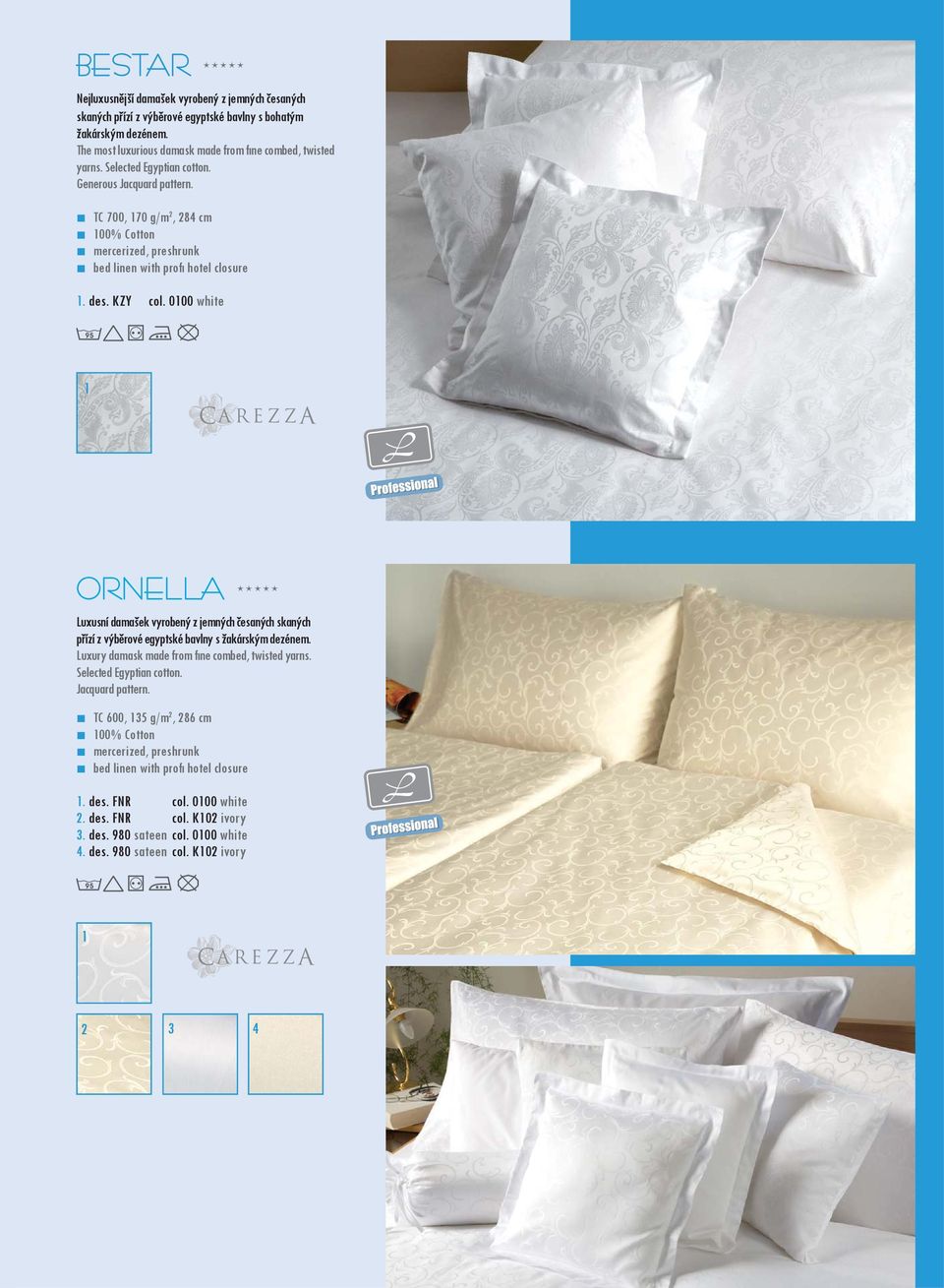 TC 700, 170 g/m 2, 284 cm mercerized, preshrunk bed linen with profi hotel closure 1. des.