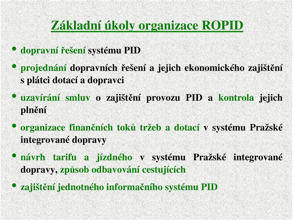 plnění organizace finančních toků tržeb a dotací v systému Pražské integrované dopravy návrh tarifu a