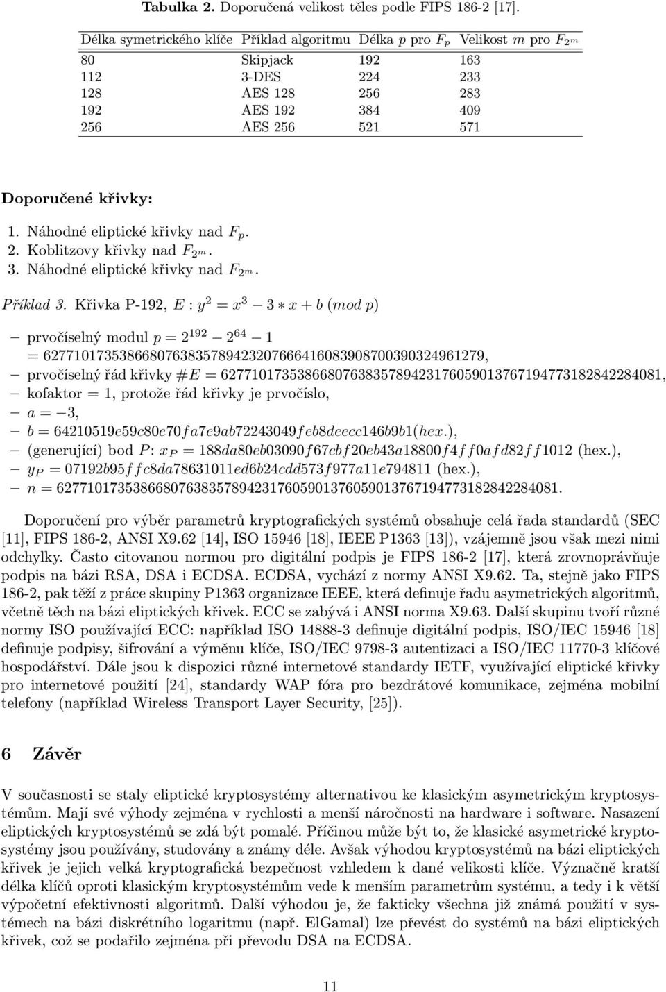 Náhodnéeliptickékřivkynad F p. 2. Koblitzovykřivkynad F 2 m. 3. Náhodnéeliptickékřivkynad F 2 m. Příklad3.