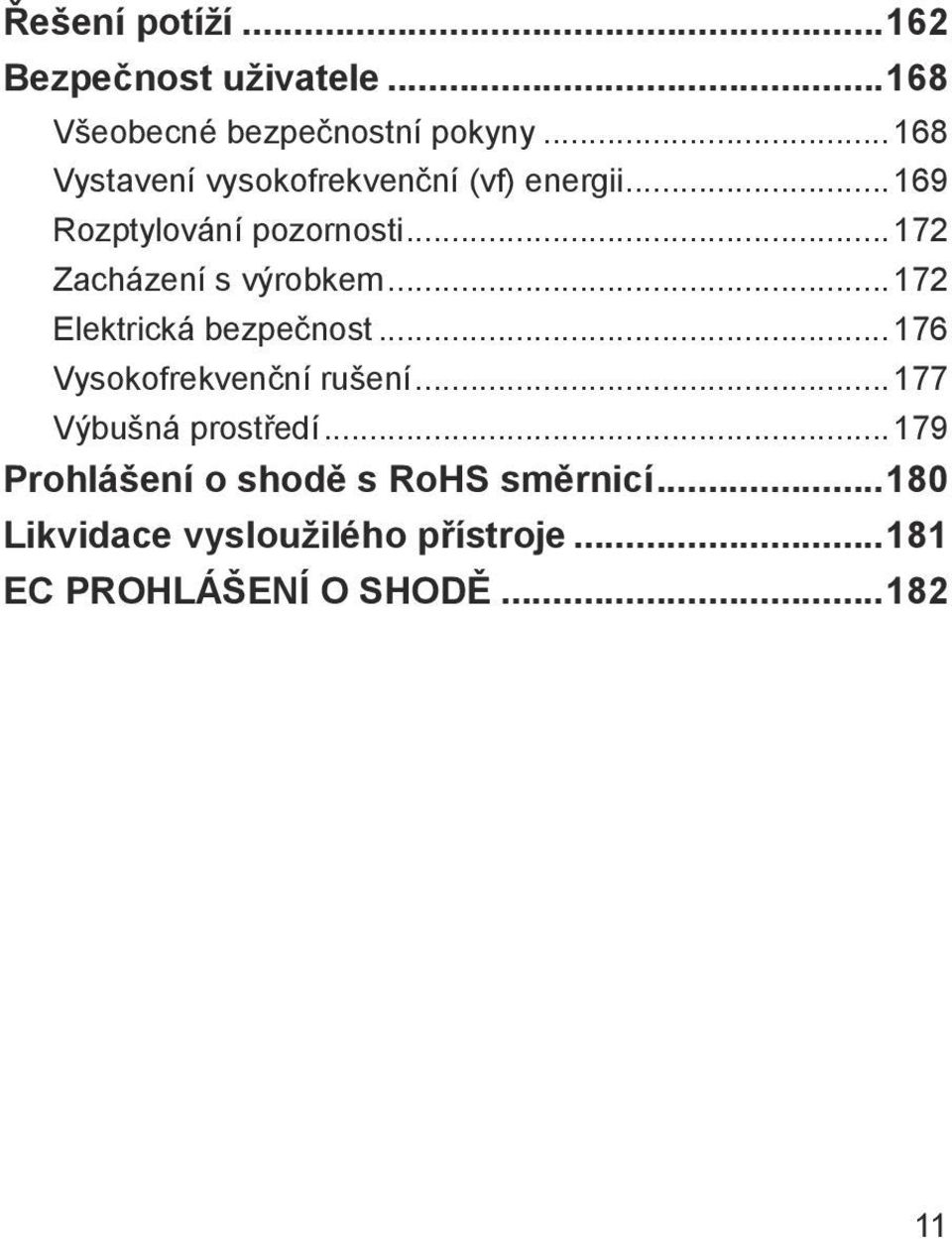 ..172 Zacházení s výrobkem...172 Elektrická bezpečnost...176 Vysokofrekvenční rušení.