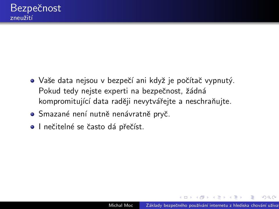 Pokud tedy nejste experti na bezpečnost, žádná kompromitující