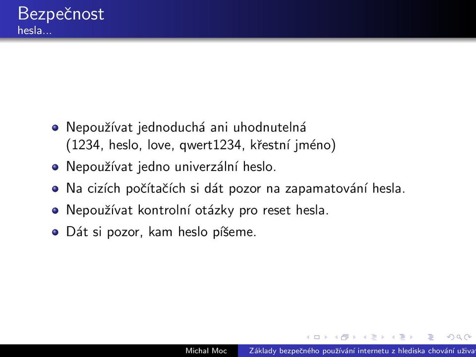 qwert1234, křestní jméno) Nepoužívat jedno univerzální heslo.