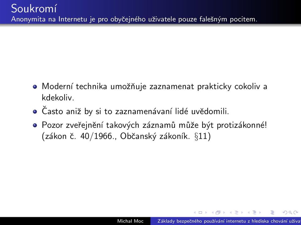 Často aniž by si to zaznamenávaní lidé uvědomili.