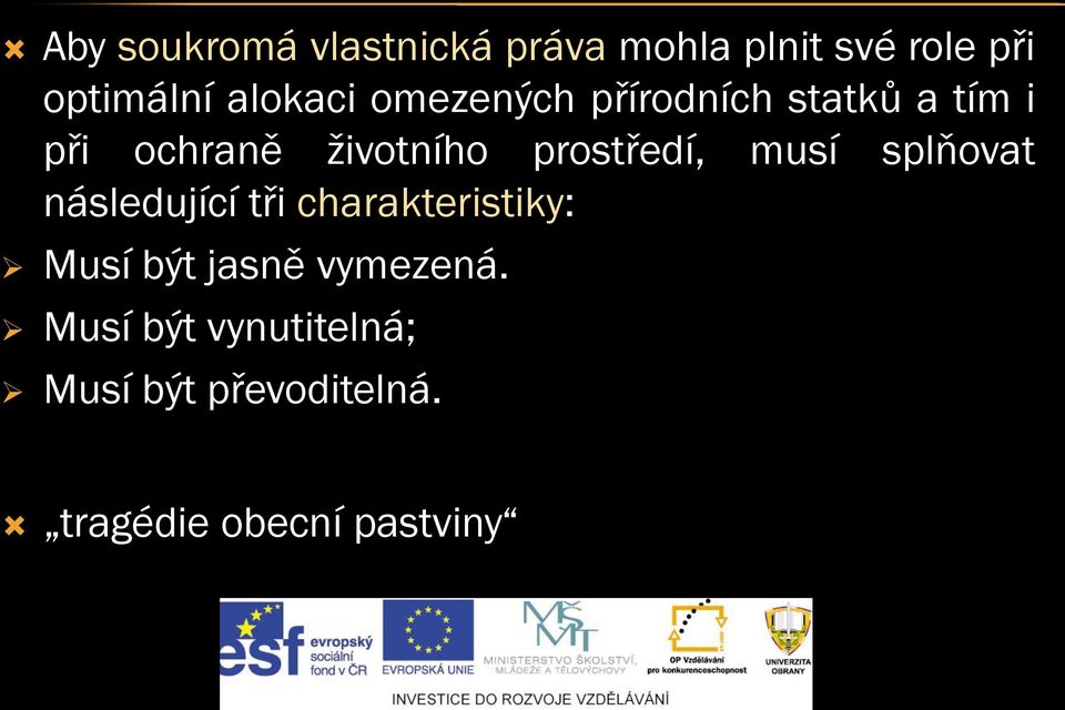 prostředí, musí splňovat následující tři charakteristiky: Musí být