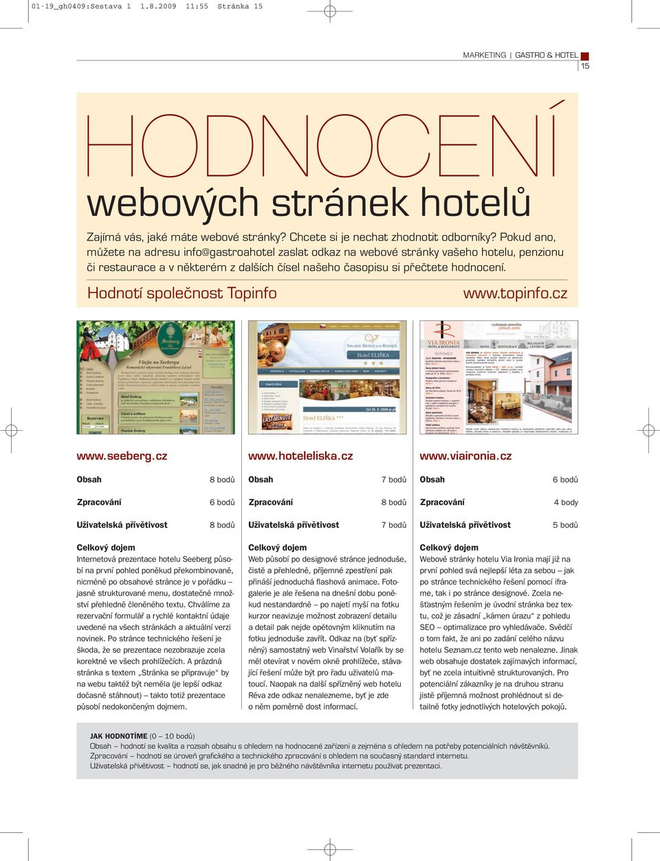 Hodnotí společnost Topinfo www.topinfo.cz www.seeberg.cz www.hoteleliska.cz www.viaironia.