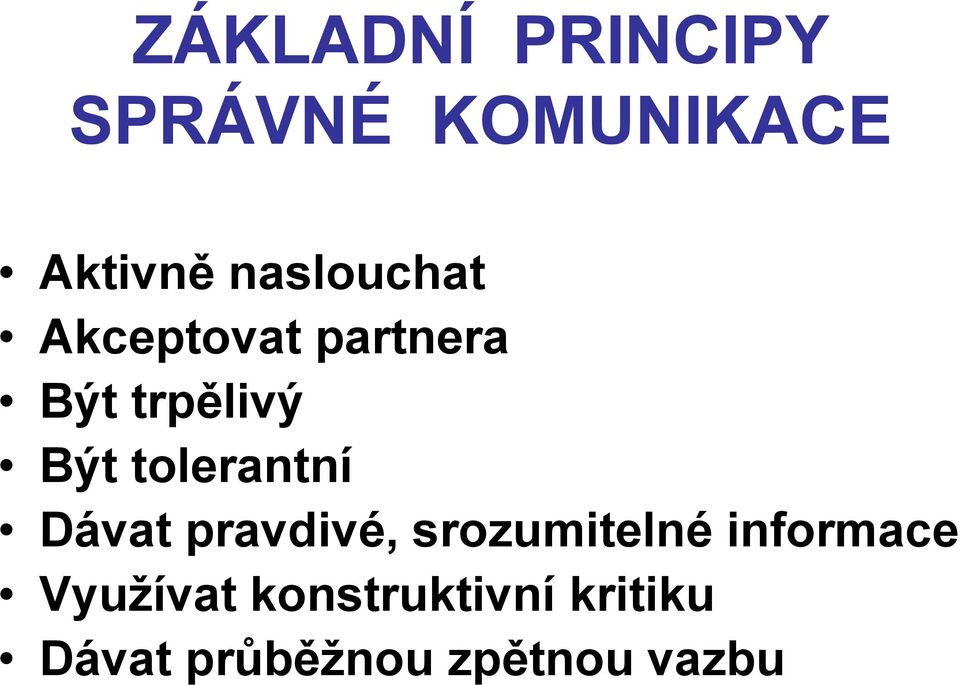 tolerantní Dávat pravdivé, srozumitelné informace