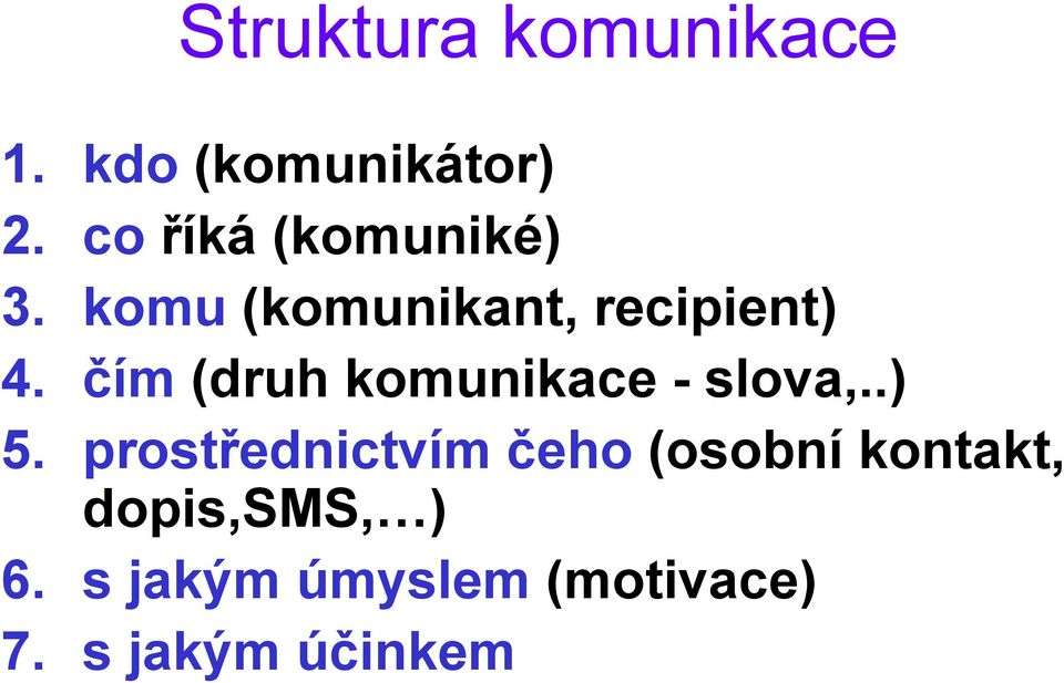 čím (druh komunikace - slova,..) 5.