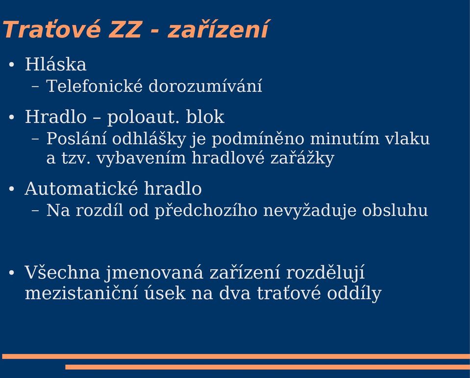 vybavením hradlové zařážky Automatické hradlo Telefonické dorozumívání