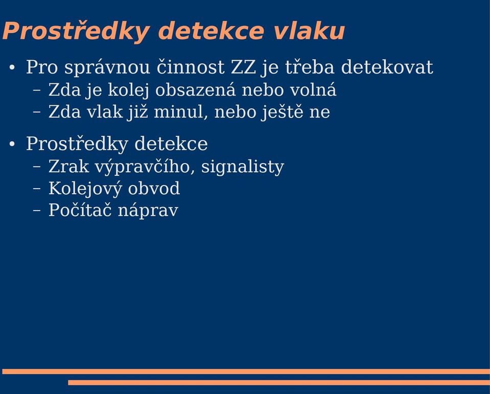 vlak již minul, nebo ještě ne Prostředky detekce