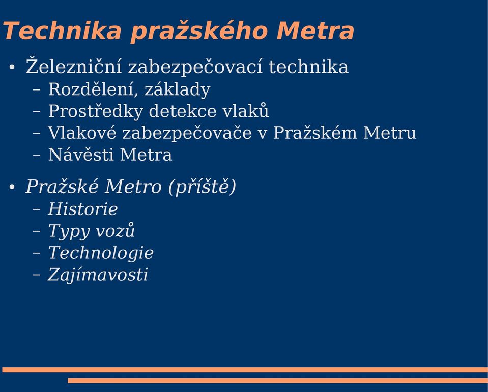 Vlakové zabezpečovače v Pražském Metru Návěsti Metra