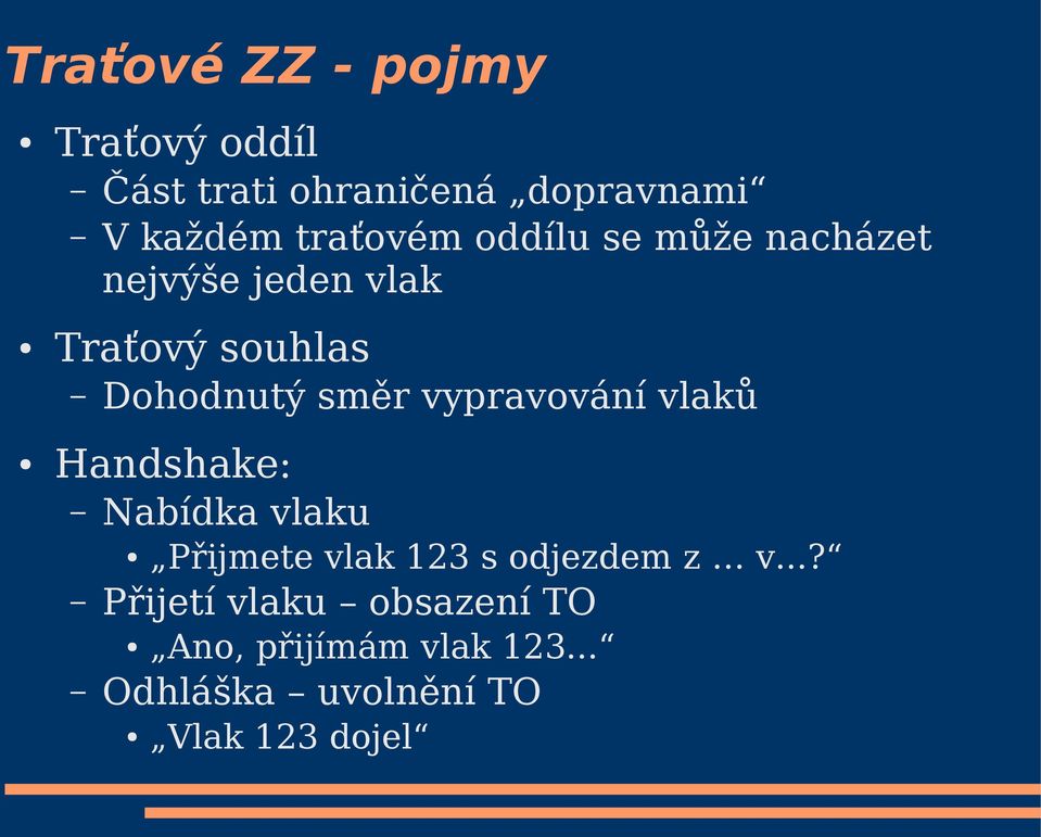 vypravování vlaků Handshake: Nabídka vlaku Přijetí vlaku obsazení TO Přijmete