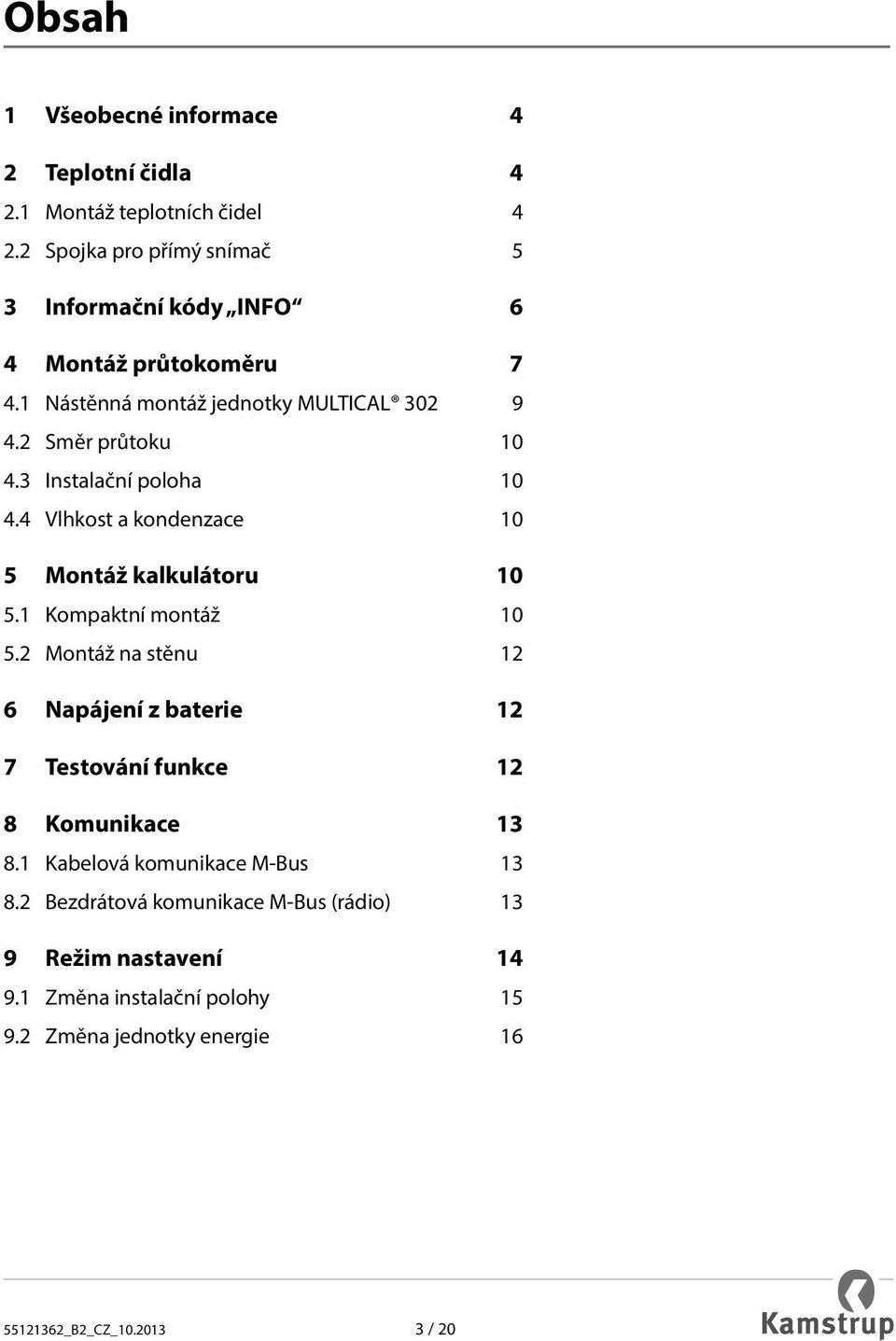 3 Instalační poloha 10 4.4 Vlhkost a kondenzace 10 5 Montáž kalkulátoru 10 5.1 Kompaktní montáž 10 5.