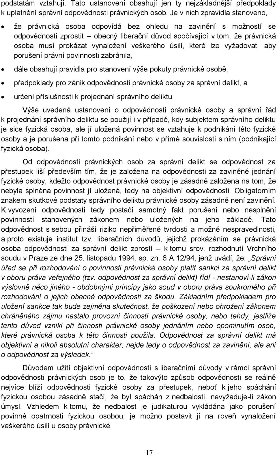 vynaložení veškerého úsilí, které lze vyžadovat, aby porušení právní povinnosti zabránila, dále obsahují pravidla pro stanovení výše pokuty právnické osobě, předpoklady pro zánik odpovědnosti