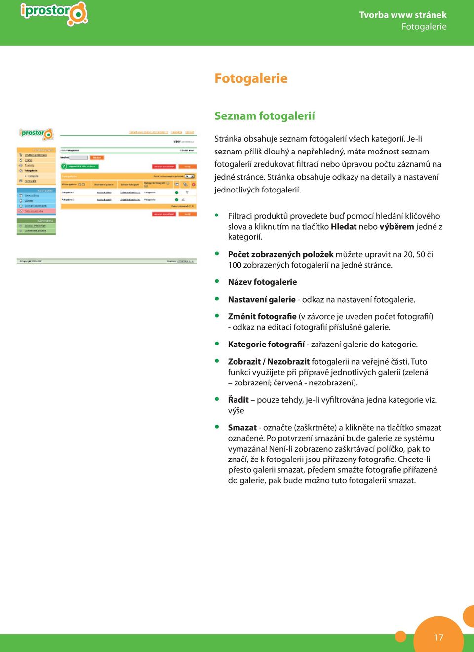 Stránka obsahuje odkazy na detaily a nastavení jednotlivých fotogalerií. Filtraci produktů provedete buď pomocí hledání klíčového slova a kliknutím na tlačítko Hledat nebo výběrem jedné z kategorií.